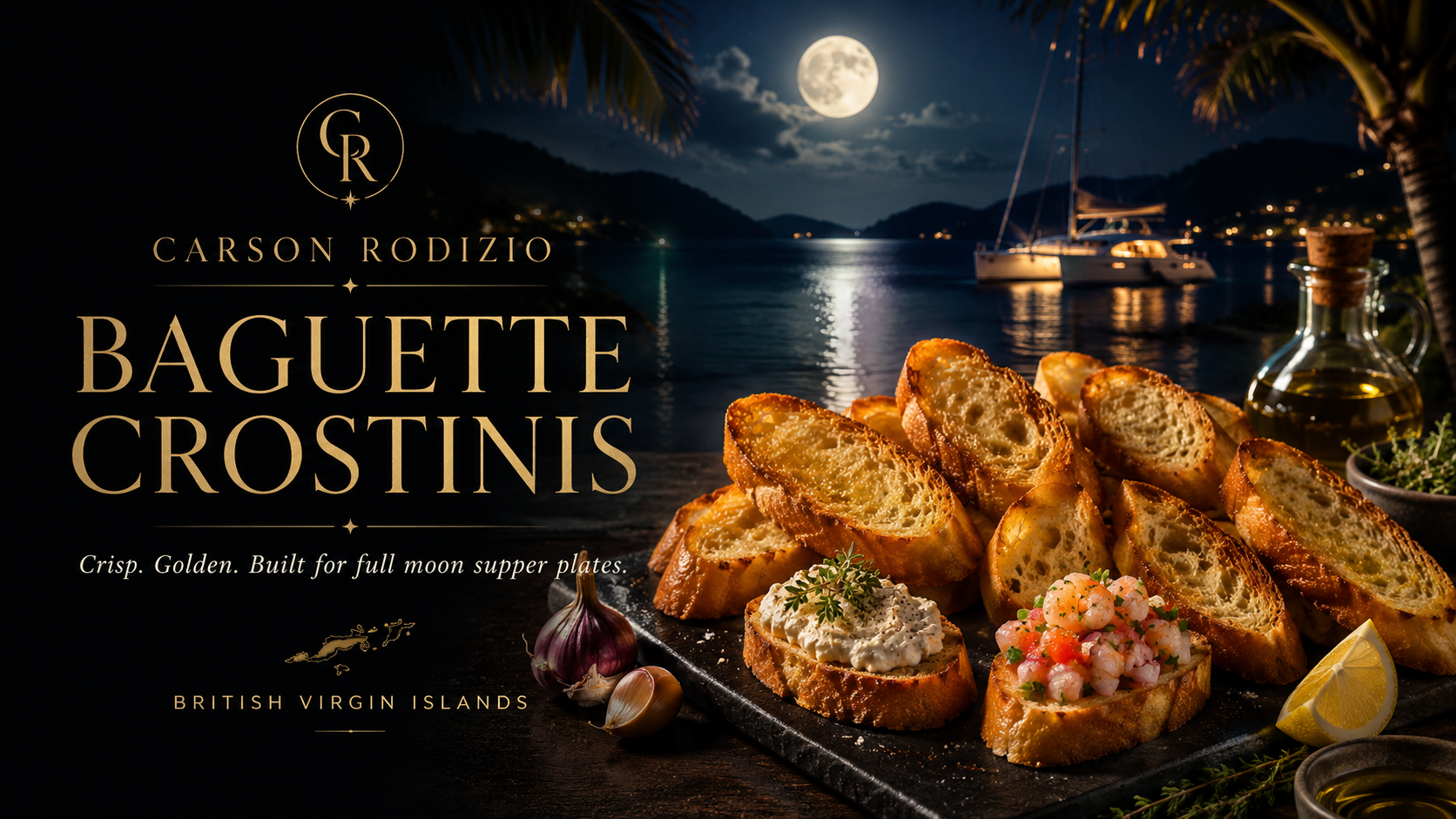 8. | DAY 0 | TORTOLA | ENTREE | BAGUETTE CROSTINIS